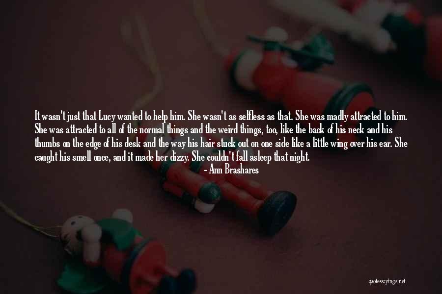 Selfless Help Quotes By Ann Brashares
