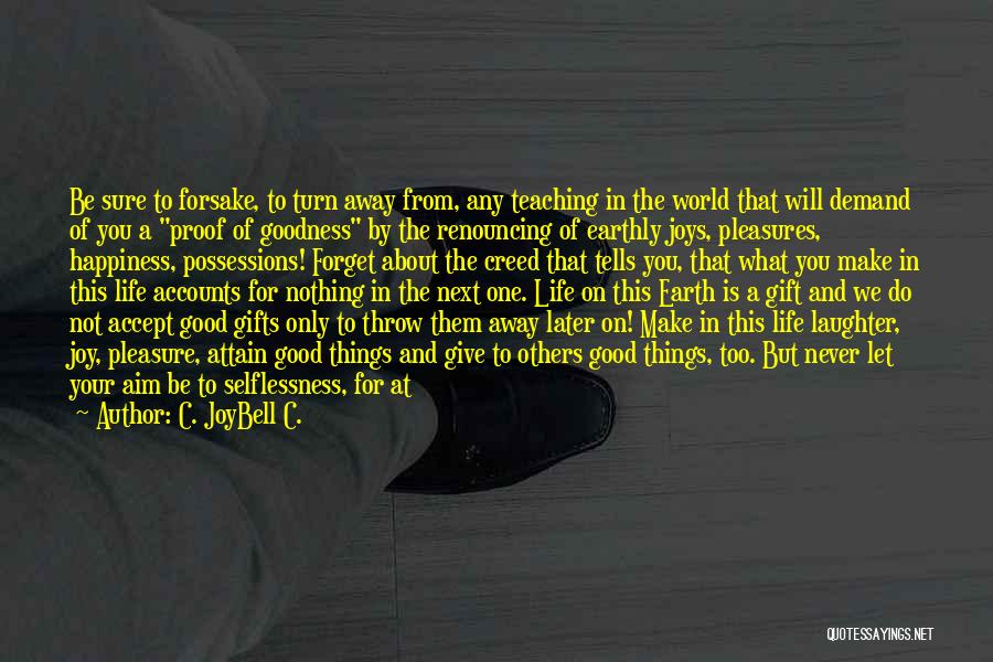 Selfless Quotes By C. JoyBell C.