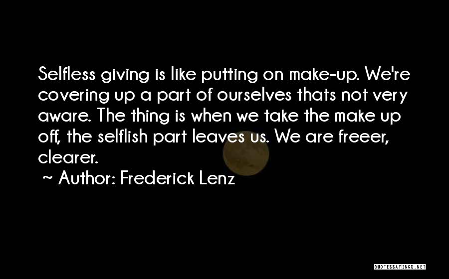 Selfless Quotes By Frederick Lenz