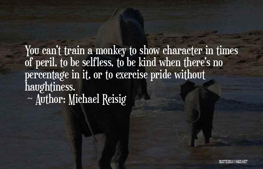 Selfless Quotes By Michael Reisig