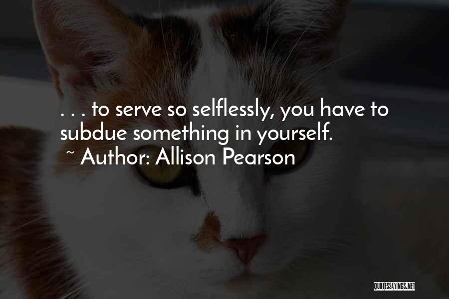 Selflessly Quotes By Allison Pearson