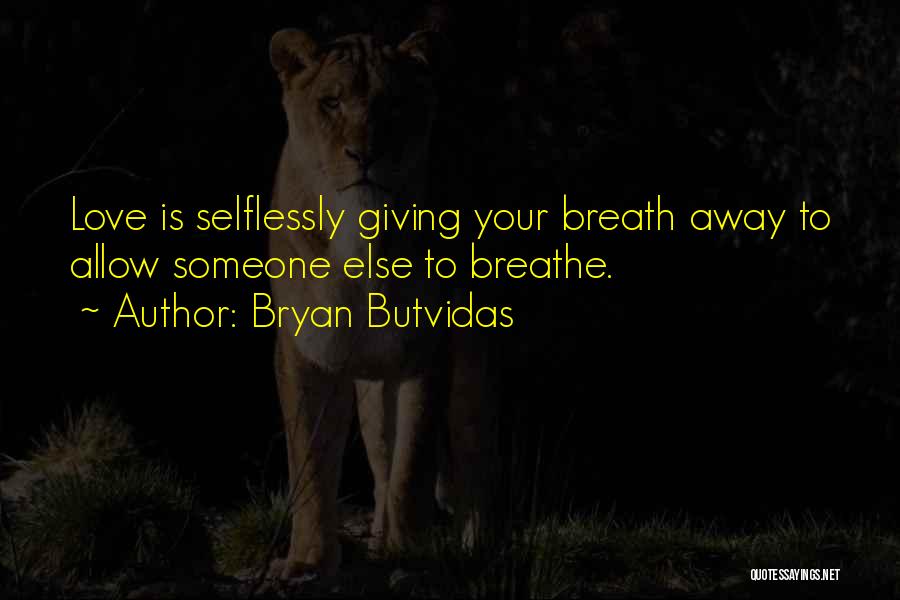 Selflessly Quotes By Bryan Butvidas