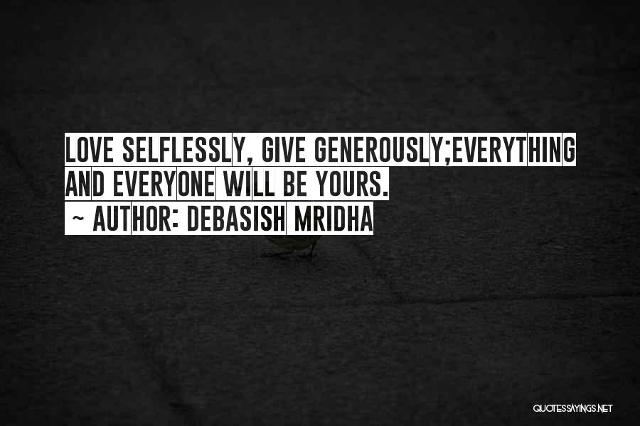 Selflessly Quotes By Debasish Mridha