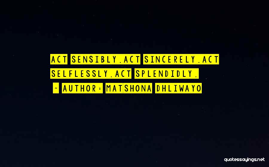 Selflessly Quotes By Matshona Dhliwayo