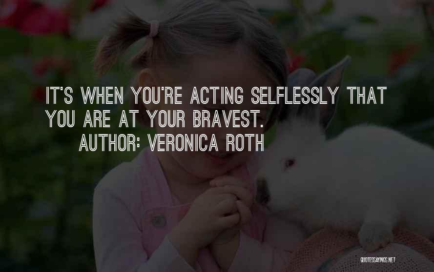 Selflessly Quotes By Veronica Roth