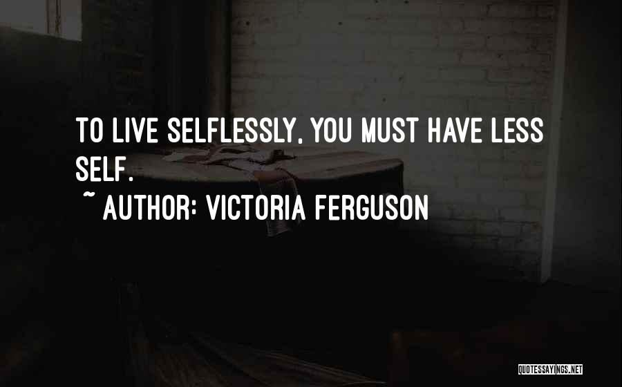 Selflessly Quotes By Victoria Ferguson