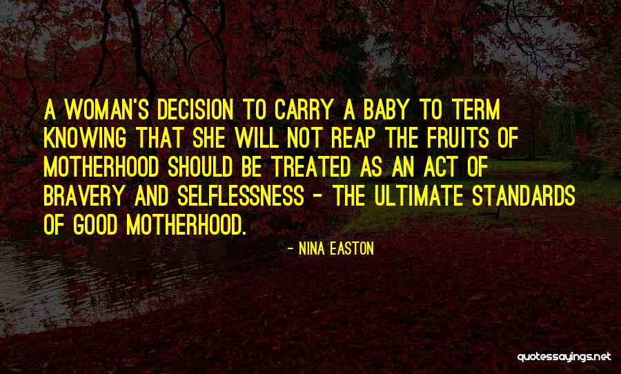 Selflessness And Bravery Quotes By Nina Easton Selflessness And Bravery Quotes By Nina Easton