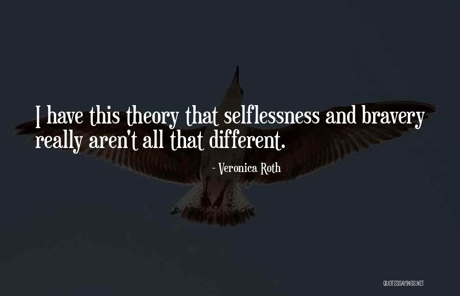 Selflessness And Bravery Quotes By Veronica Roth