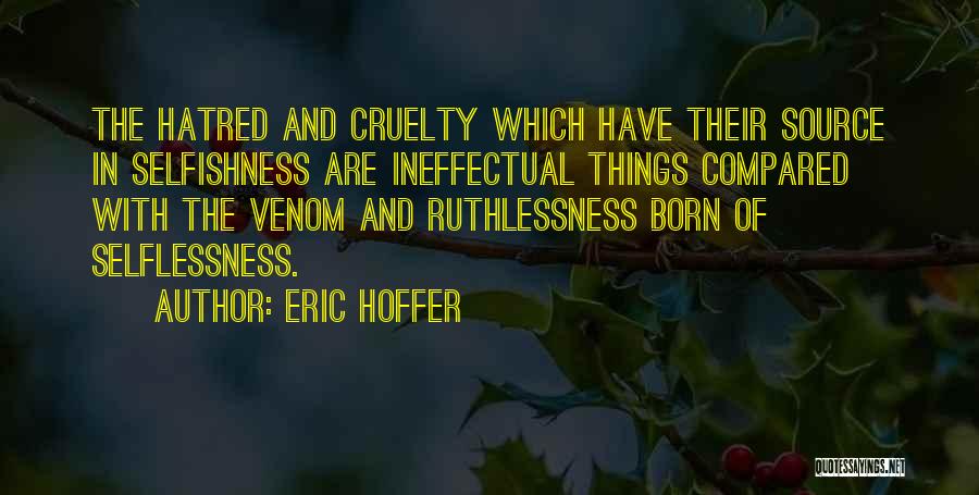 Selflessness And Selfishness Quotes By Eric Hoffer