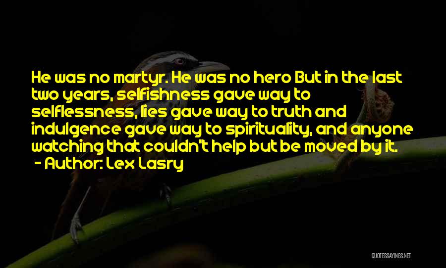 Selflessness And Selfishness Quotes By Lex Lasry