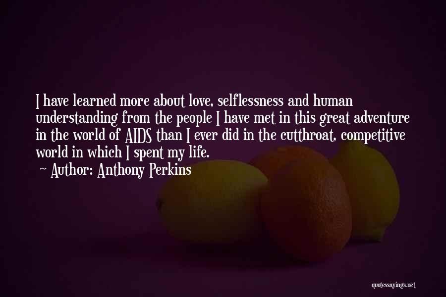 Selflessness Love Quotes By Anthony Perkins