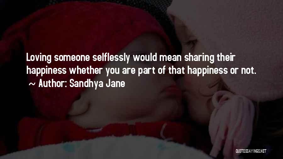 Selflessness Love Quotes By Sandhya Jane