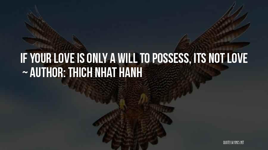 Selflessness Love Quotes By Thich Nhat Hanh