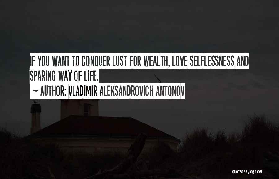 Selflessness Love Quotes By Vladimir Aleksandrovich Antonov