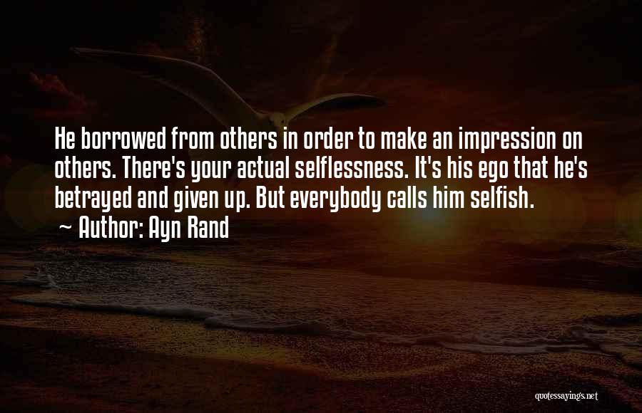 Selflessness Quotes By Ayn Rand