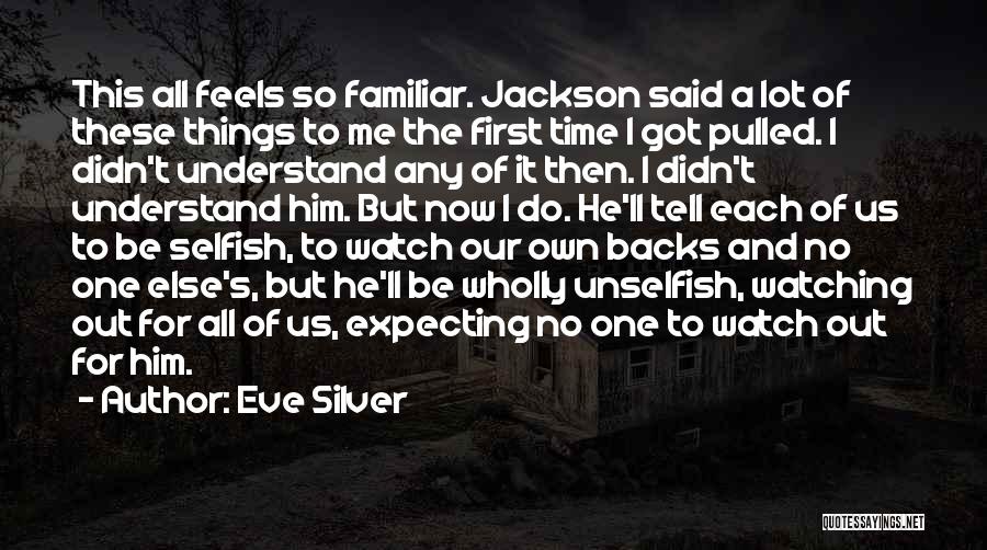 Selflessness Quotes By Eve Silver