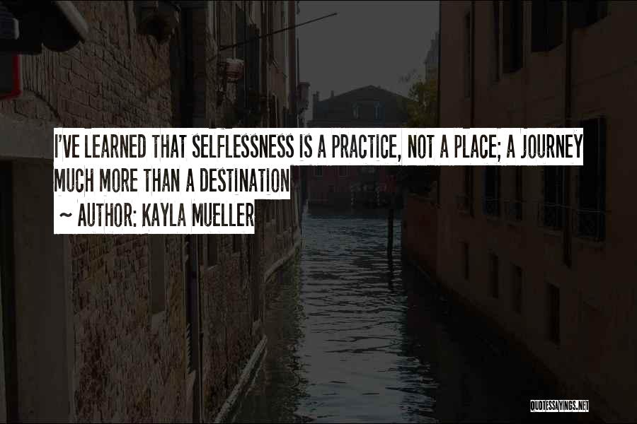Selflessness Quotes By Kayla Mueller
