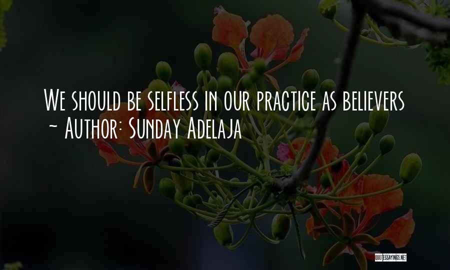 Selflessness Quotes By Sunday Adelaja