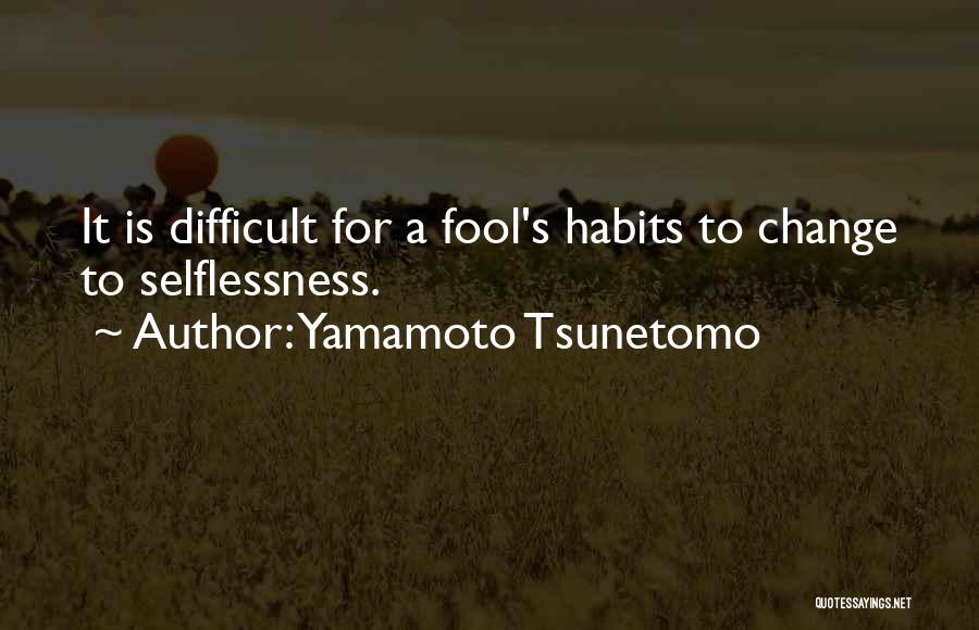 Selflessness Quotes By Yamamoto Tsunetomo