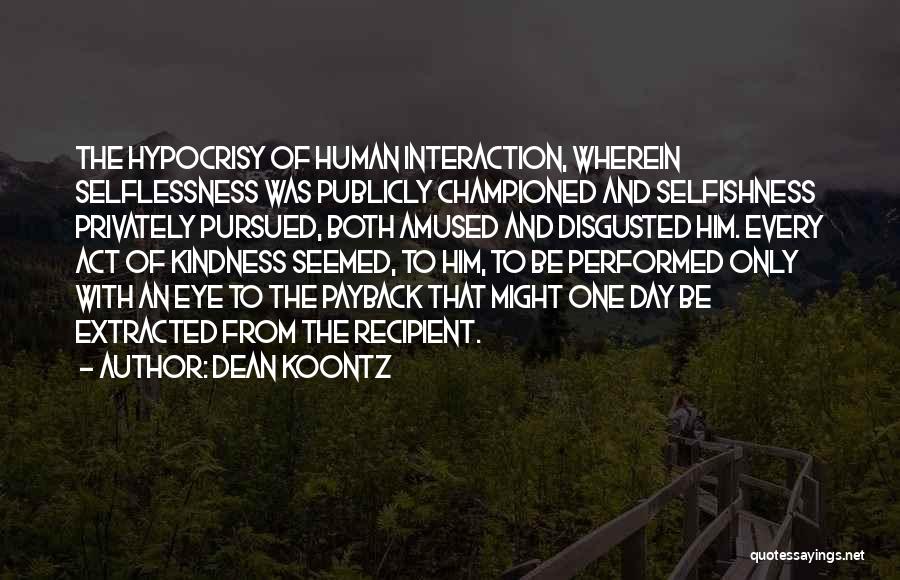 Selflessness Selfishness Quotes By Dean Koontz