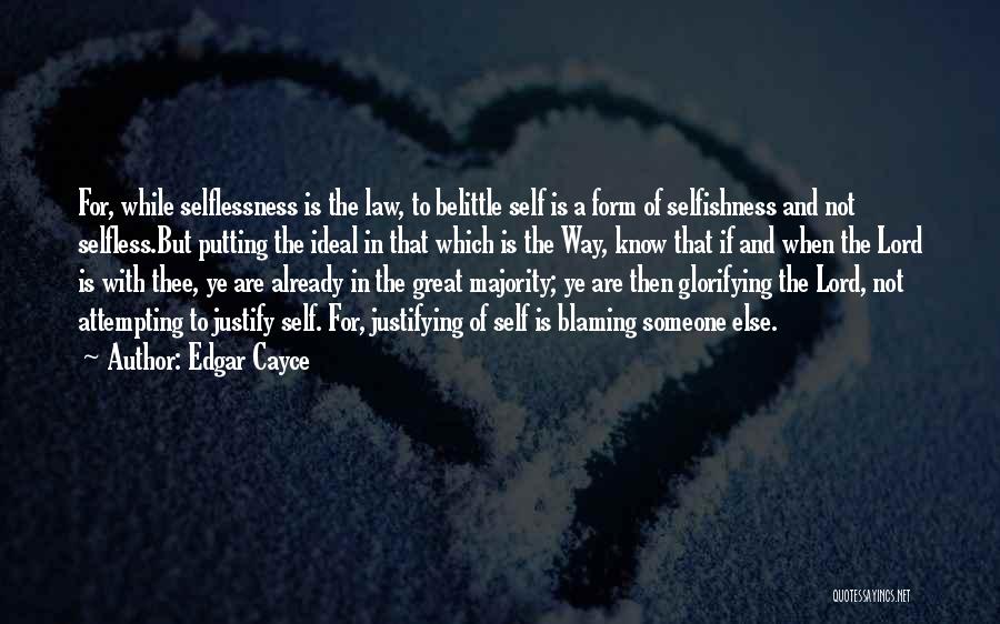 Selflessness Selfishness Quotes By Edgar Cayce