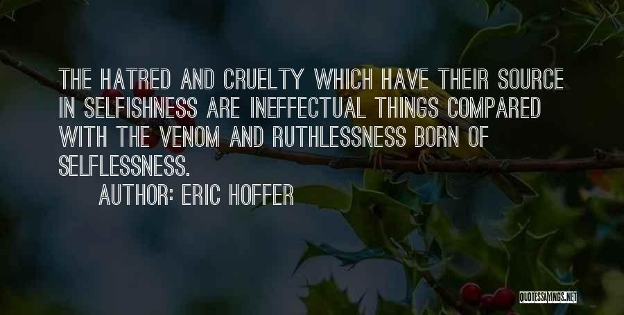 Selflessness Selfishness Quotes By Eric Hoffer