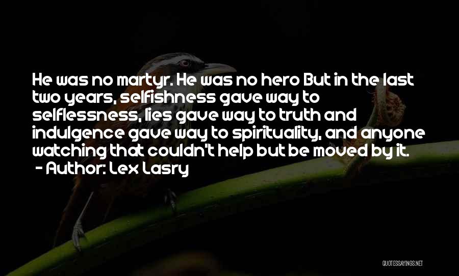 Selflessness Selfishness Quotes By Lex Lasry