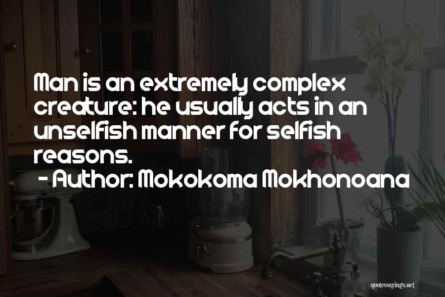 Selflessness Selfishness Quotes By Mokokoma Mokhonoana