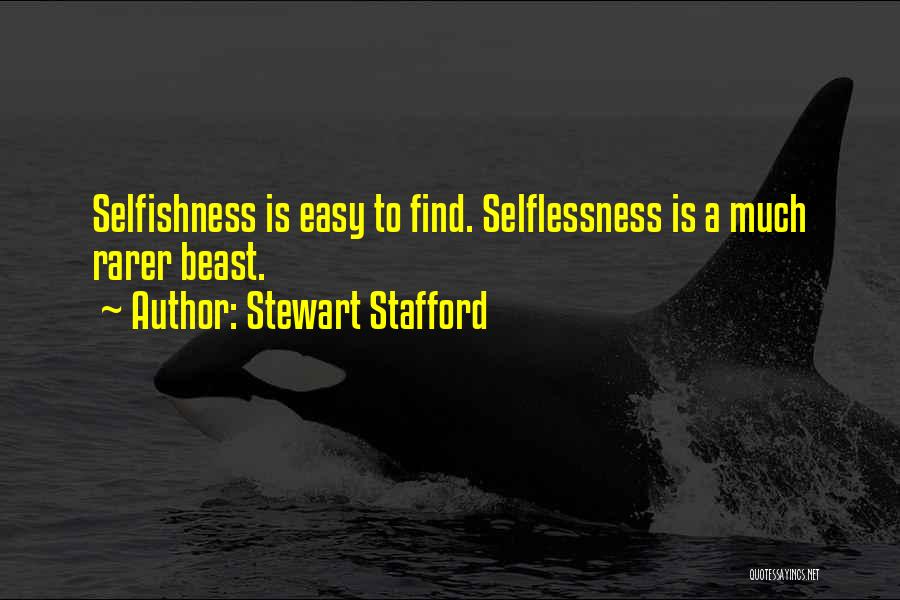 Selflessness Selfishness Quotes By Stewart Stafford