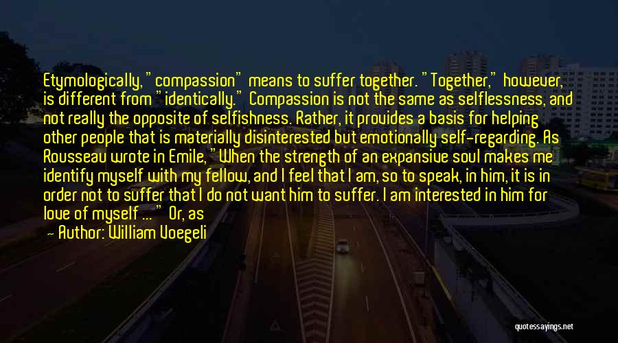 Selflessness Selfishness Quotes By William Voegeli