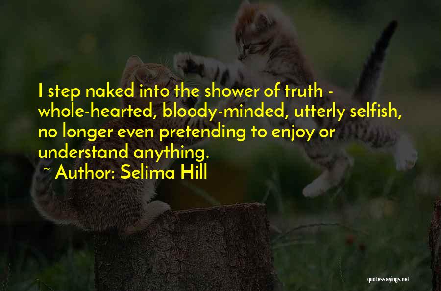 Selima Hill Quotes 1997678