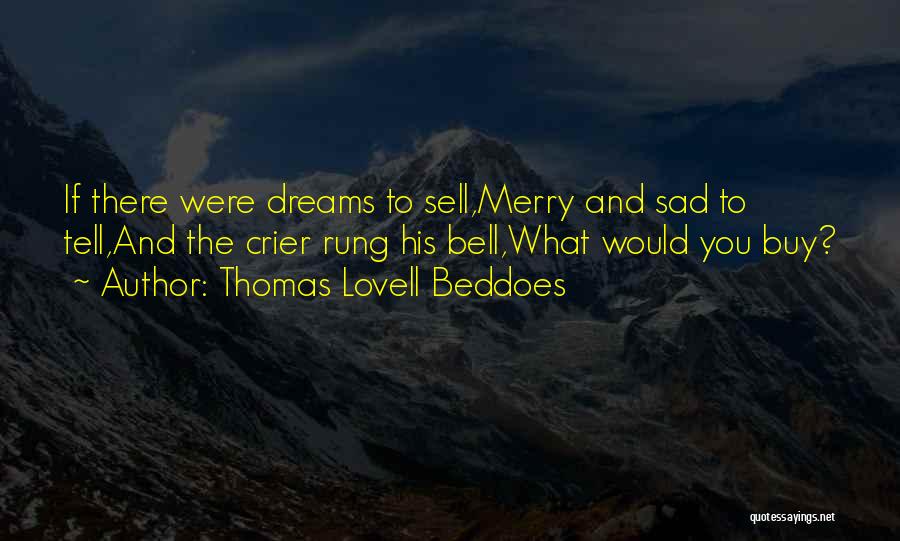 Sell Dreams Quotes By Thomas Lovell Beddoes