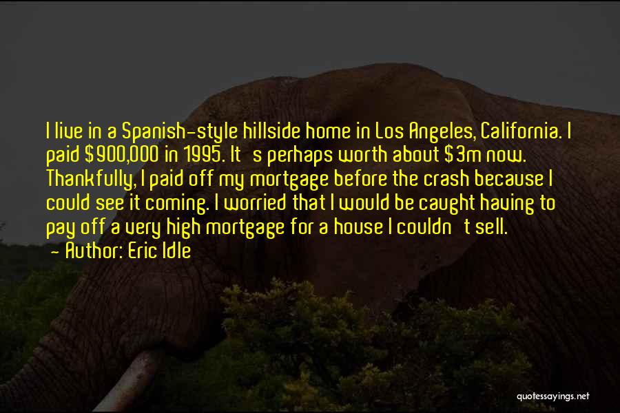 Sell House Quotes By Eric Idle