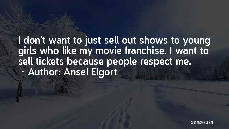 Sell Me Out Quotes By Ansel Elgort