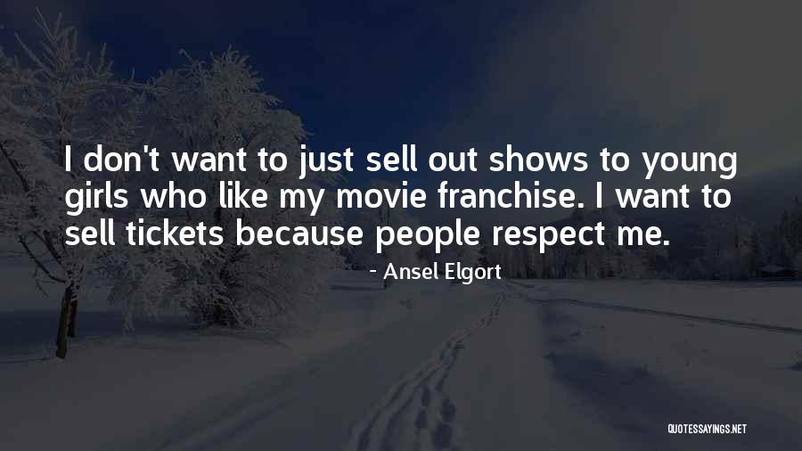 Sell Me Out Quotes By Ansel Elgort