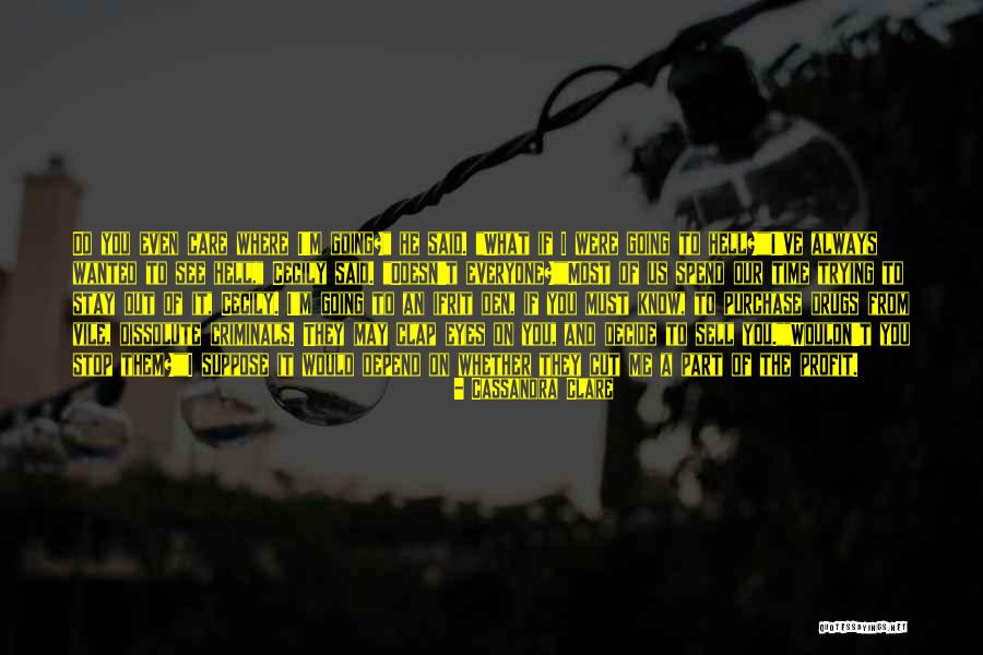 Sell Me Out Quotes By Cassandra Clare Sell Me Out Quotes By Cassandra Clare
