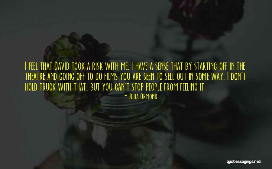 Sell Me Out Quotes By Julia Ormond Sell Me Out Quotes By Julia Ormond