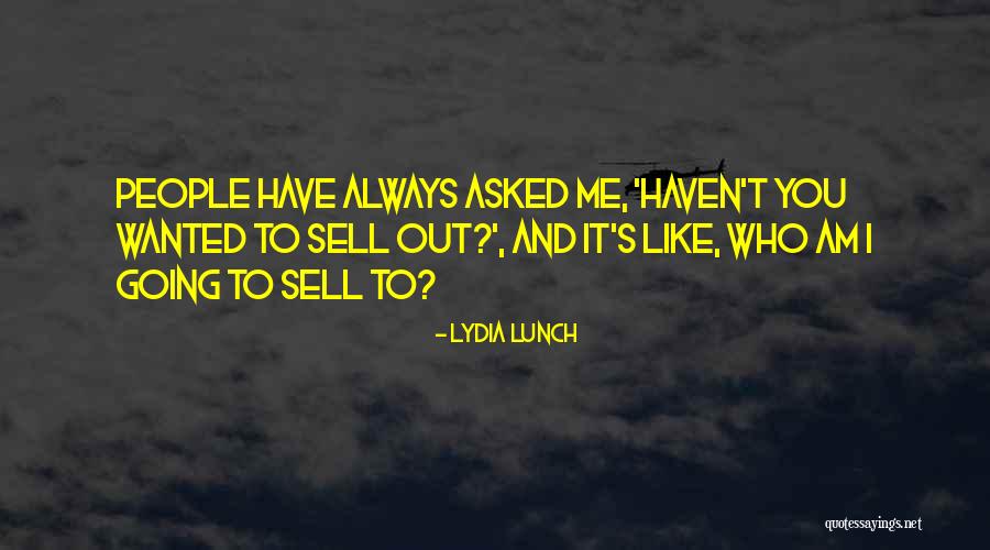Sell Me Out Quotes By Lydia Lunch Sell Me Out Quotes By Lydia Lunch