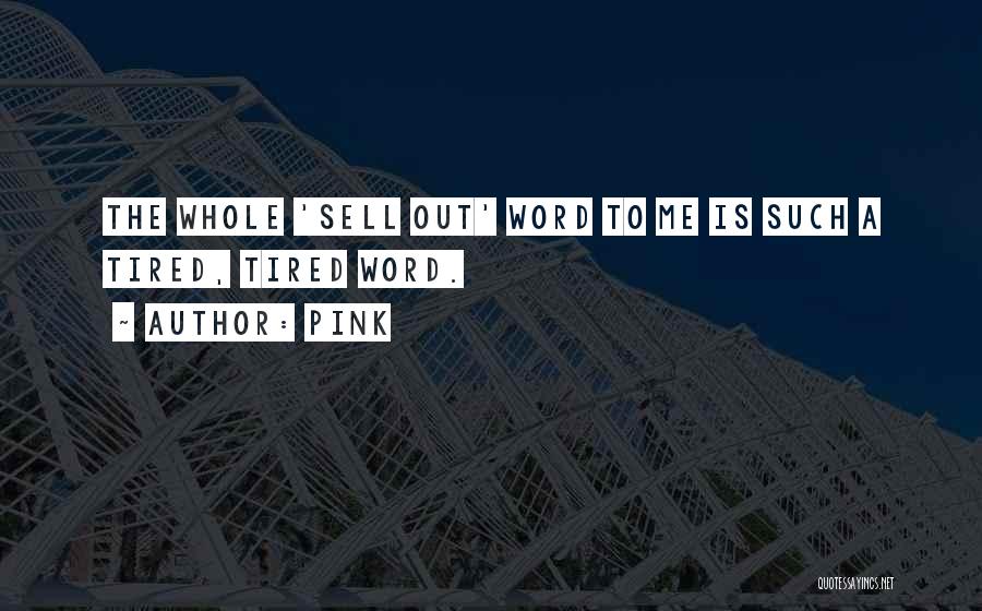 Sell Me Out Quotes By Pink