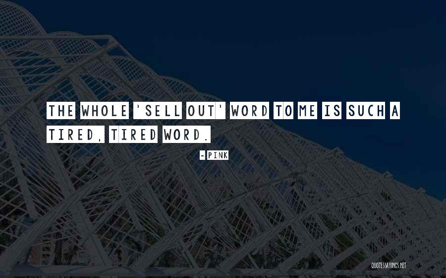 Sell Me Out Quotes By Pink