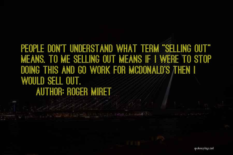 Sell Me Out Quotes By Roger Miret