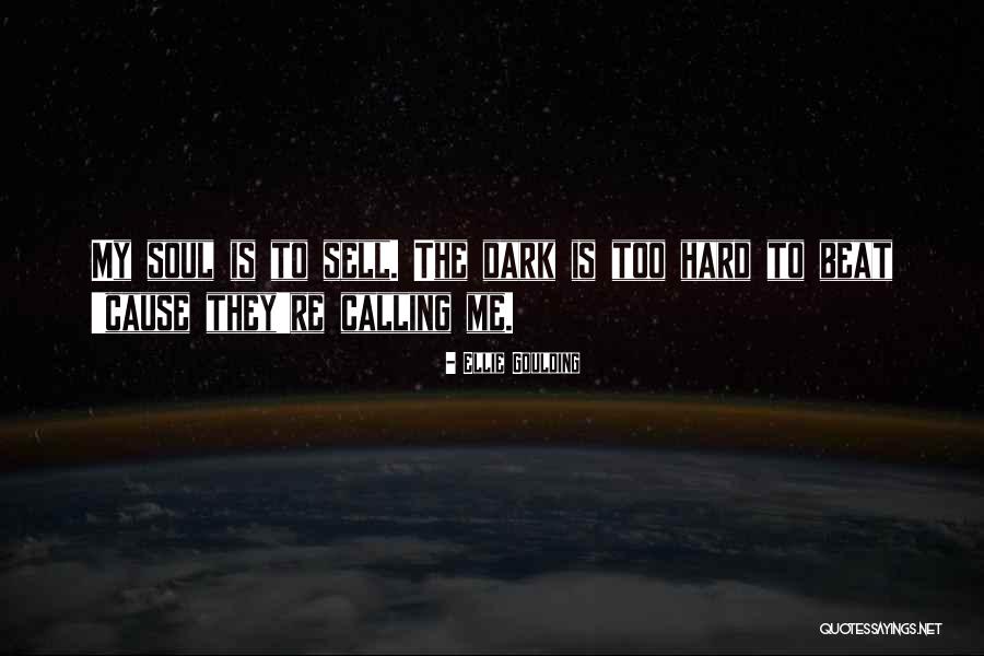 Sell My Soul Quotes By Ellie Goulding Sell My Soul Quotes By Ellie Goulding