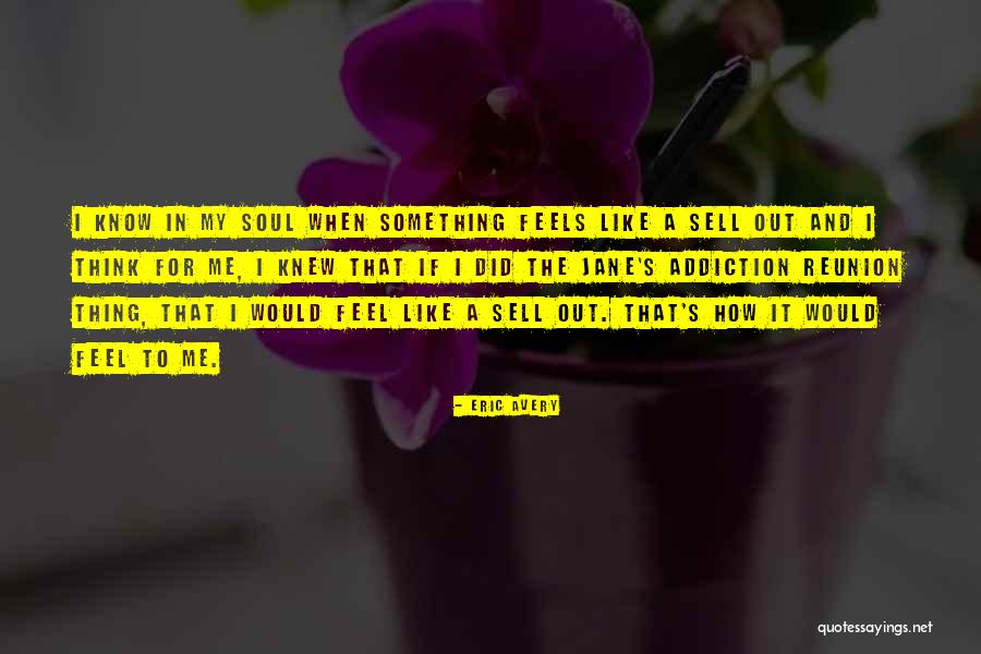 Sell My Soul Quotes By Eric Avery Sell My Soul Quotes By Eric Avery