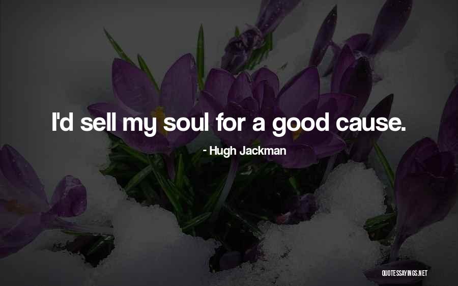 Sell My Soul Quotes By Hugh Jackman Sell My Soul Quotes By Hugh Jackman