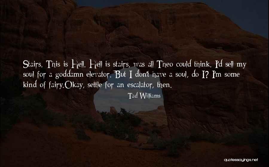 Sell My Soul Quotes By Tad Williams Sell My Soul Quotes By Tad Williams