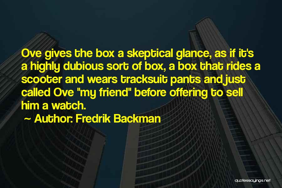 Sell Out Friend Quotes By Fredrik Backman