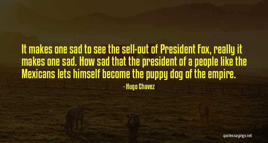 Sell Out Quotes By Hugo Chavez