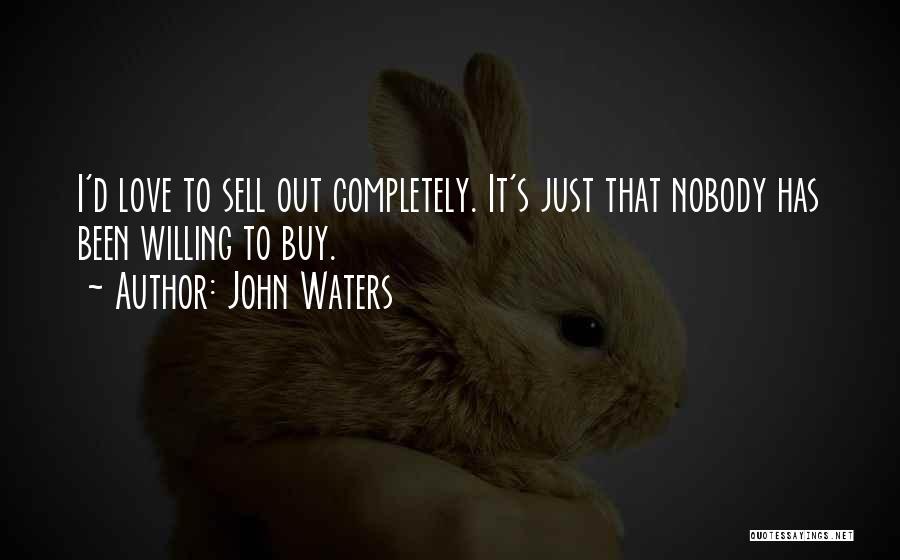Sell Out Quotes By John Waters