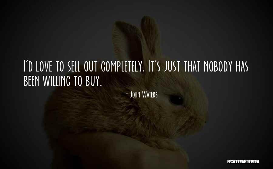 Sell Out Quotes By John Waters Sell Out Quotes By John Waters