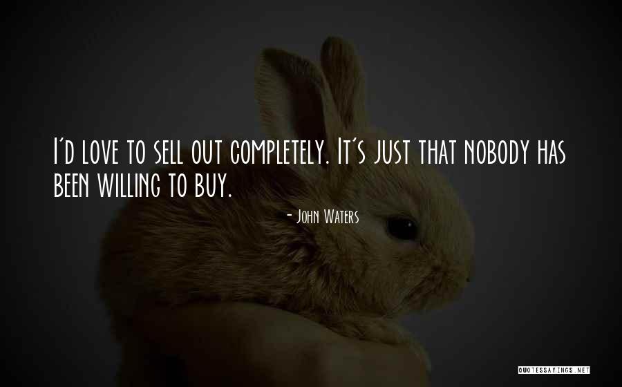 Sell Out Quotes By John Waters